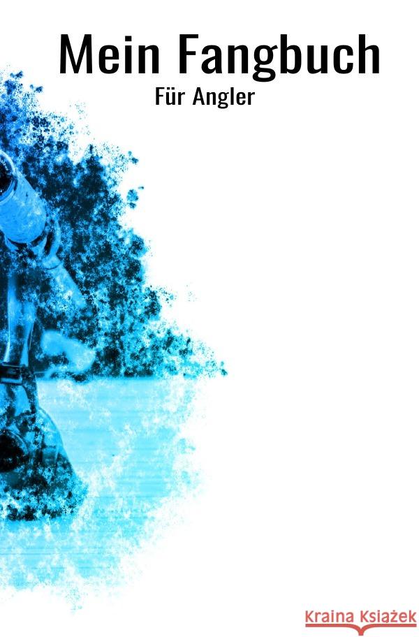 Mein Fangbuch für Angler Salzgitter, Print & Lettershop 9783754111307 epubli