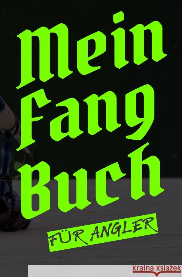 Mein Fangbuch für Angler Salzgitter, Print & Lettershop 9783754111345 epubli
