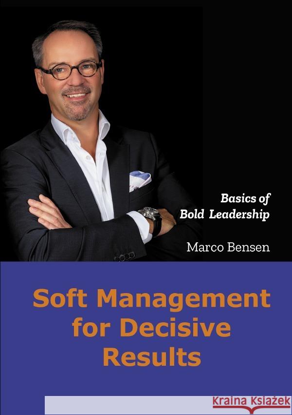 Soft Management for Decisive Results Bensen, Marco 9783754111567