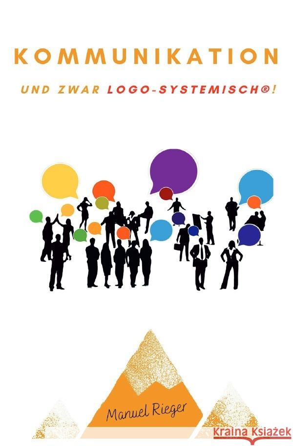 Kommunikation - und zwar logo-systemisch®! Rieger, Manuel 9783754113561