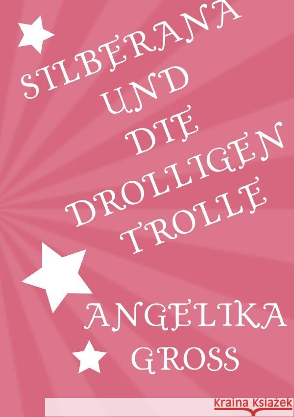 Silberana und die drolligen Trolle Groß, Angelika 9783754114193