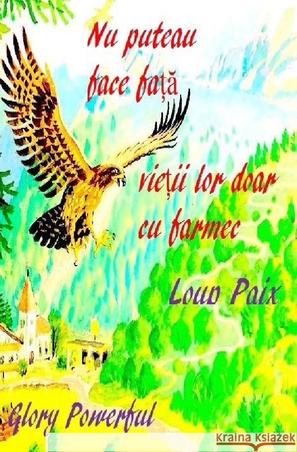 Nu puteau face fa a vie ii lor doar cu farmec Glory, Powerful, Paix, Loup, Friedrich, Rudi 9783754114582 epubli