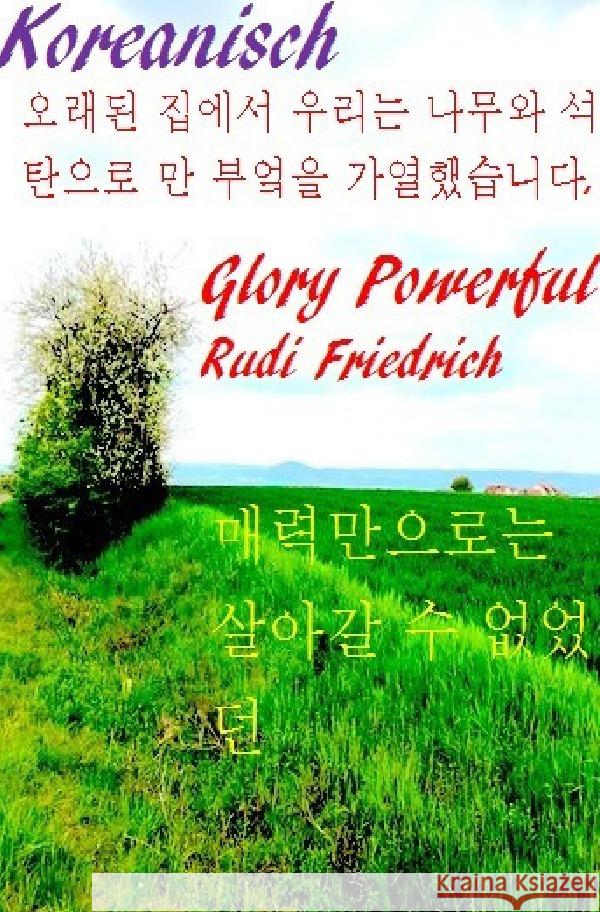 Koreanisch Glory, Powerful, Friedrich, Rudi, Rieteriki, Wolf 9783754115176 epubli