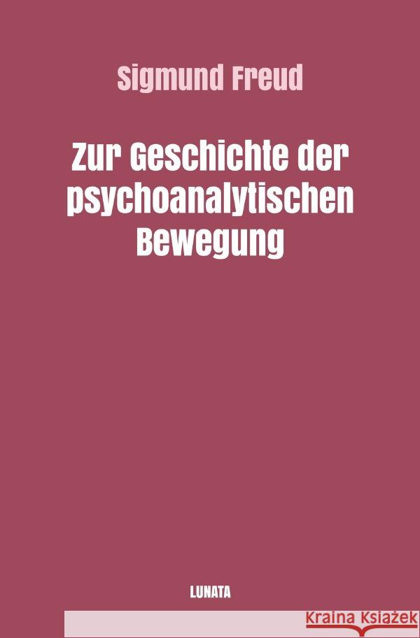 Zur Geschichte der psychoanalytischen Bewegung Freud, Sigmund 9783754115435 epubli