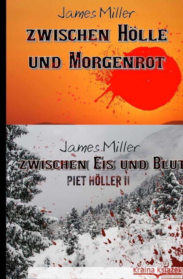 Zwischen Hölle und Morgenrot / Zwischen Eis und Blut - Piet Höller 1 +2 Miller, James 9783754115527