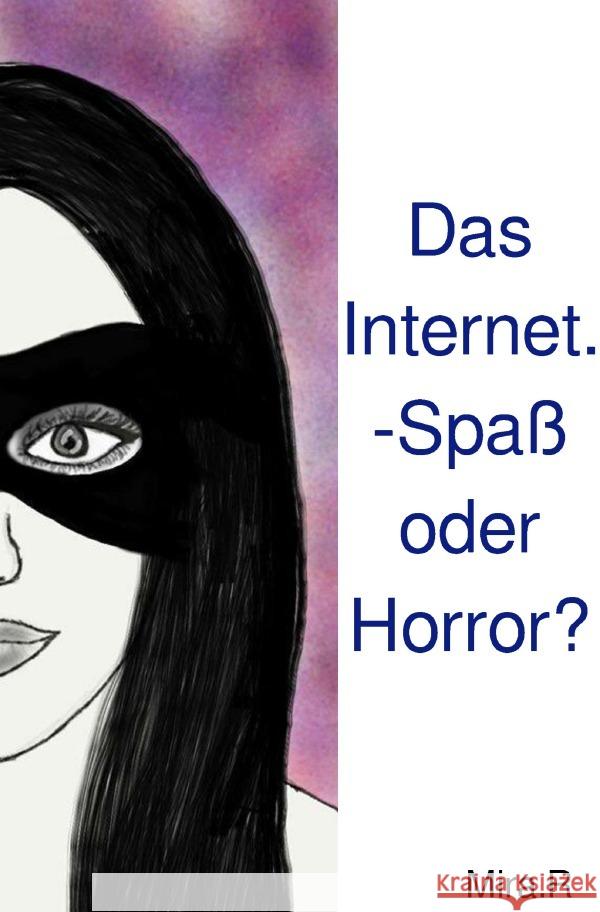 Das Internet. -Spaß oder Horror? R., Mira 9783754116753