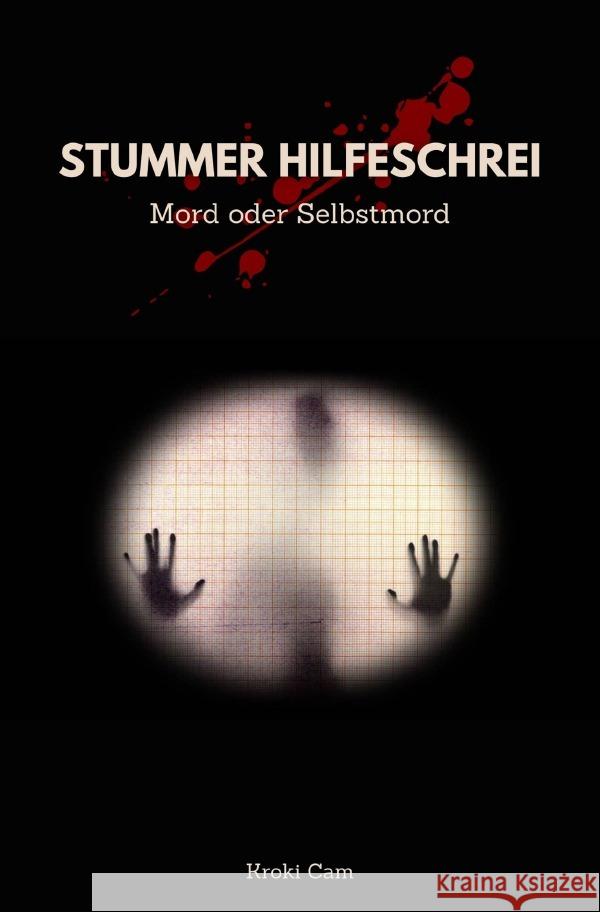 STUMMER HILFESCHREI | Mord oder Selbstmord Cam, Kroki 9783754117224 epubli