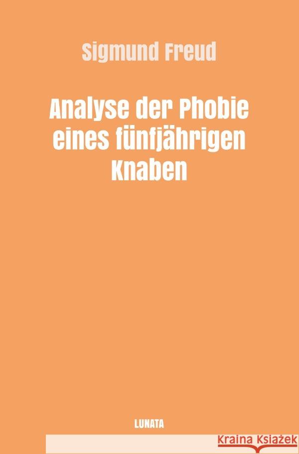 Analyse der Phobie eines fünfjahrigen Knaben Freud, Sigmund 9783754117460 epubli