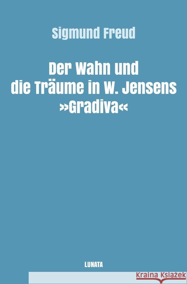 Der Wahn und die Traume in W. Jensens Gradiva Freud, Sigmund 9783754117507 epubli