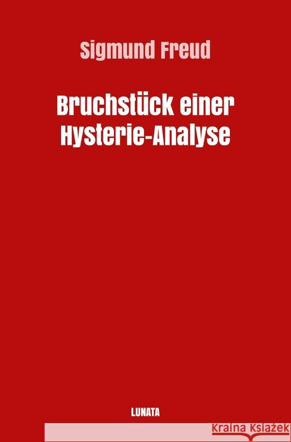 Bruchstück einer Hysterie-Analyse Freud, Sigmund 9783754117521 epubli