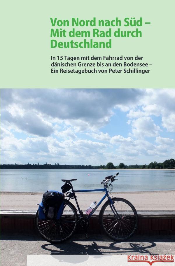 Von Nord  nach Süd: Mit dem Rad durch Deutschland Schillinger, Peter 9783754119761