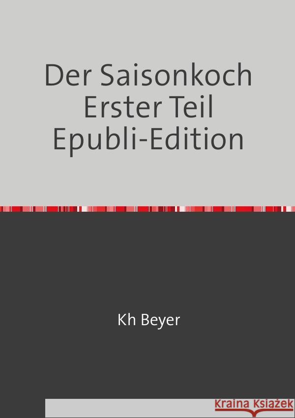 Der Saisonkoch Beyer, Kh 9783754120460 epubli