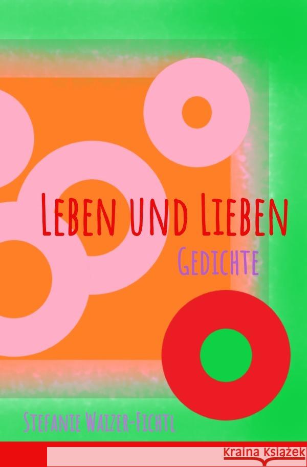 Leben und Lieben Waizer-Fichtl, Stefanie 9783754120774