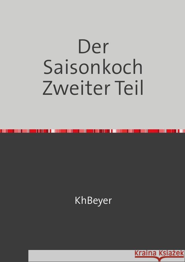 Der Saisonkoch Beyer, Kh 9783754121368 epubli