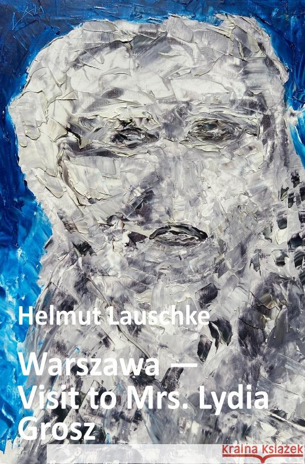 Warszawa - Visit to Mrs. Lydia Grosz Lauschke, Helmut 9783754122112