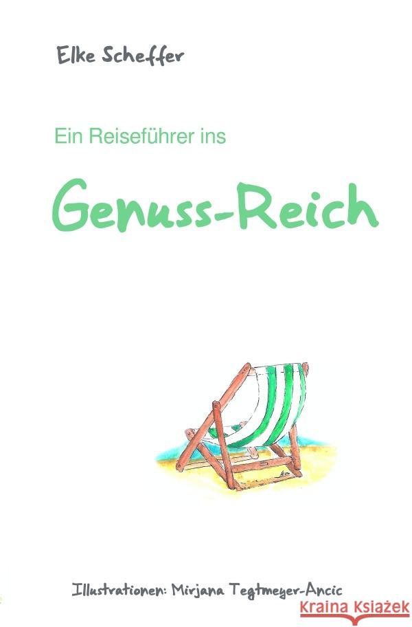 Ein Reiseführer ins Genuss-Reich Scheffer, Elke 9783754122433