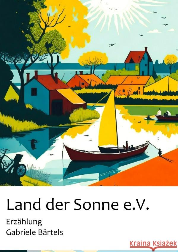 Land der Sonne e.V. Bärtels, Gabriele 9783754122723