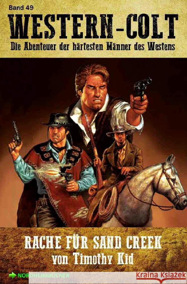 WESTERN-COLT, Band 49: RACHE FÜR SAND CREEK Kid, Timothy 9783754123171 epubli