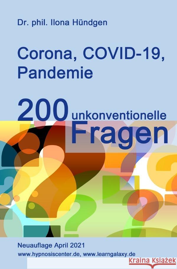 Corona, COVID-19, Pandemie: 200 unkonventionelle Fragen Hündgen, Dr. phil. Ilona 9783754124055 epubli