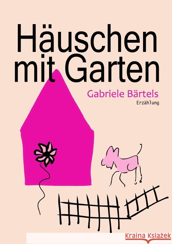 Häuschen mit Garten Bärtels, Gabriele 9783754124406