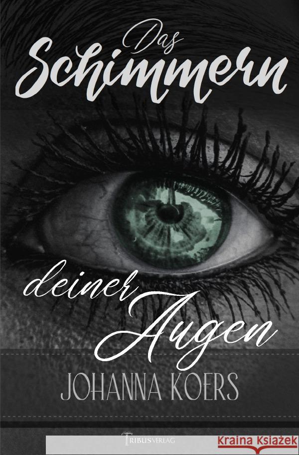 Das Schimmern deiner Augen Koers, Johanna 9783754125786 epubli