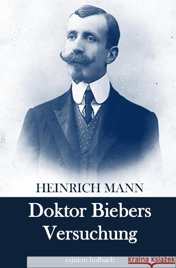 Doktor Biebers Versuchung Mann, Heinrich 9783754125861 epubli