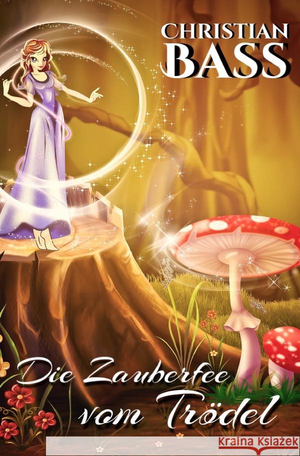 Die Zauberfee vom Trödel Bass, Christian 9783754126318