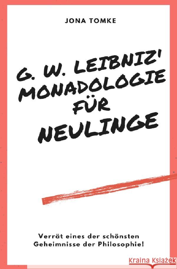 G. W. Leibniz: Monadologie für Neulinge Tomke, Jona 9783754130001