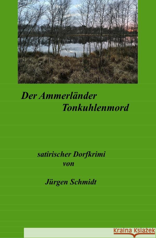 Der Ammerländer Tonkuhlenmord Schmidt, Jürgen 9783754130049 epubli