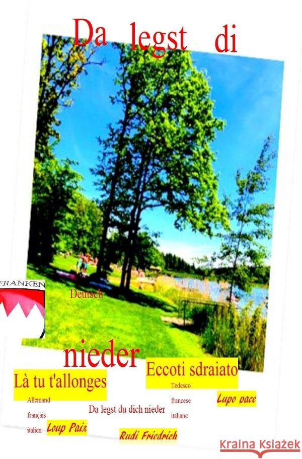 Da legst di nieder Là tu t'allonges Eccoti sdraiato Haßfurt Knetzgau, Augsfeld, Friedrich, Rudi 9783754131008 epubli