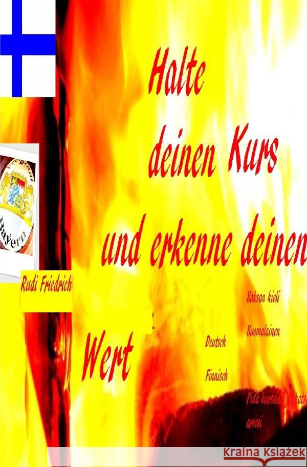 Halte deinen Kurs und erkenne deinen Wert  Deutsch  Finnisch Haßfurt Knetzgau, Augsfeld, Friedrich, Rudi, Friedrich, Rudolf 9783754131954 epubli