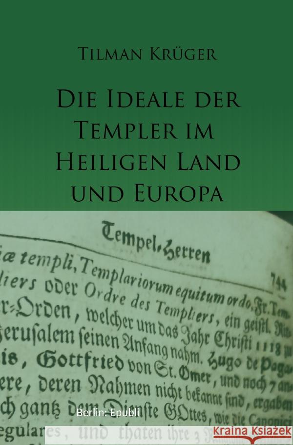 Die Ideale der Templer - Ein Handbuch - Band I (bis 1171) Krüger, Tilman 9783754134542