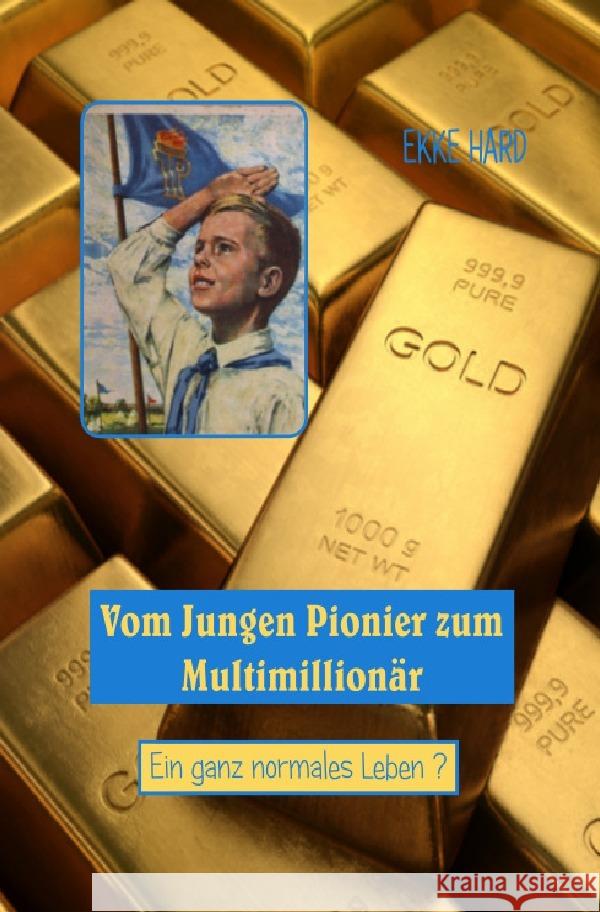 Vom Jungen Pionier zum Multimillionär Hard, Ekke 9783754136058