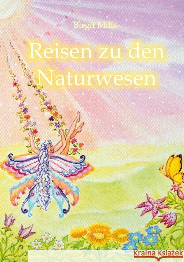 Reisen zu den Naturwesen Mills, Birgit 9783754136331 epubli