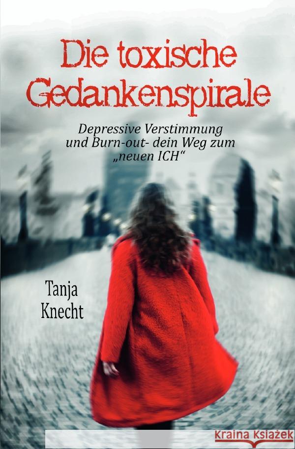 Die toxische Gedankenspirale Knecht, Tanja 9783754137017