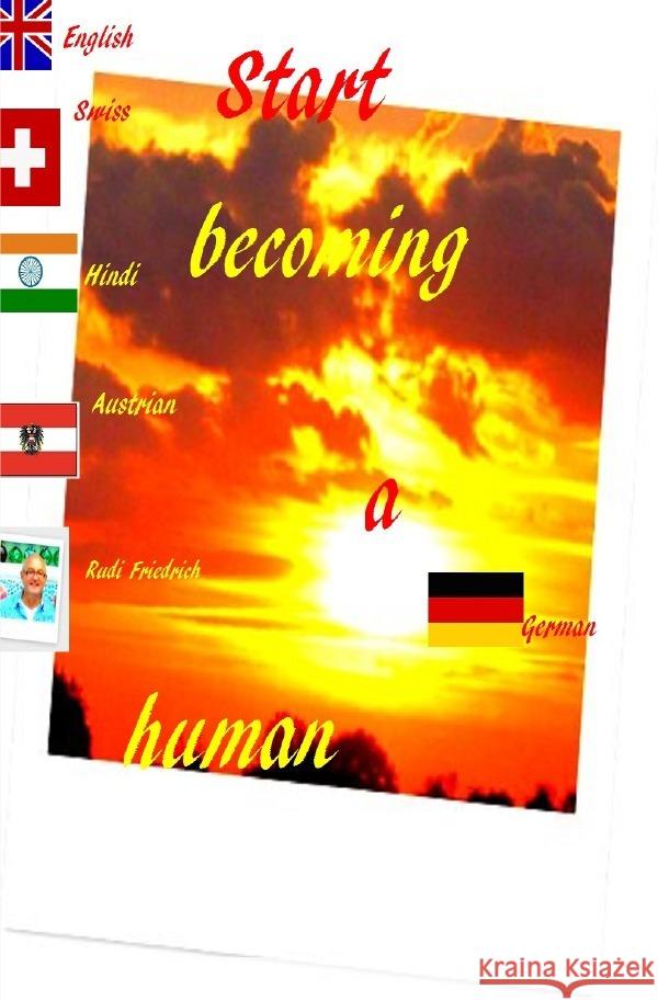 Start becoming a human Friedrich, Rudi, Haßfurt Knetzgau, Augsfeld, Glory, Powerful 9783754137772 epubli