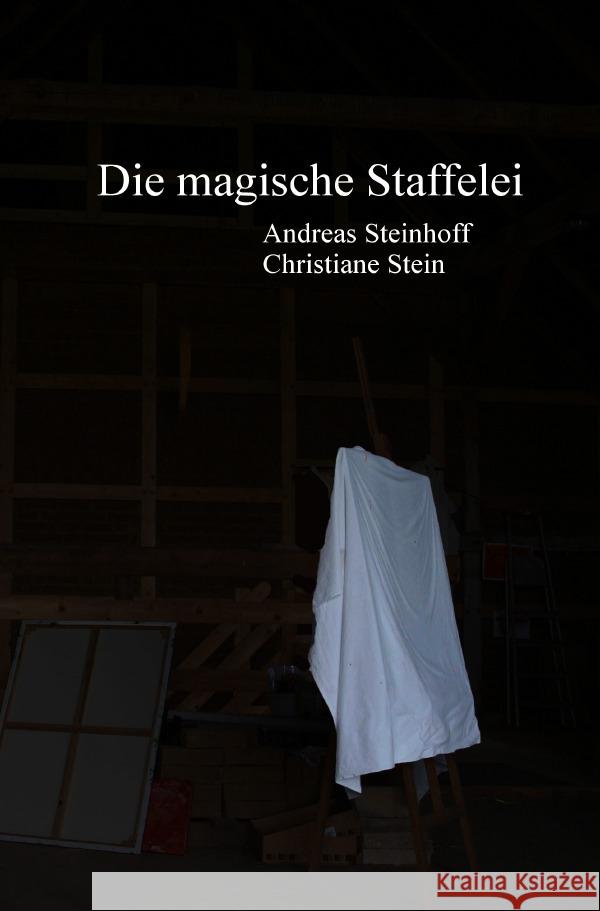 Die magische Staffelei Steinhoff, Andreas 9783754138250