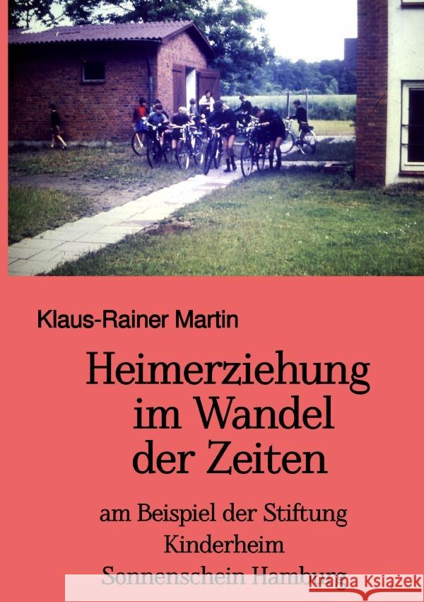 Heimerziehung im Wandel der Zeiten Martin, Klaus-Rainer 9783754139677