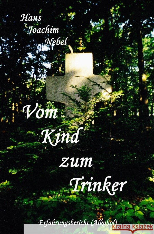 Vom Kind zum Trinker Nebel, Hans - Joachim 9783754139806