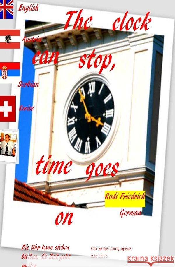 The clock can stop, time goes on German English Serbian Swiss Austria Paix, Loup, Haßfurt Knetzgau, Augsfeld, Friedrich, Rudi 9783754140451