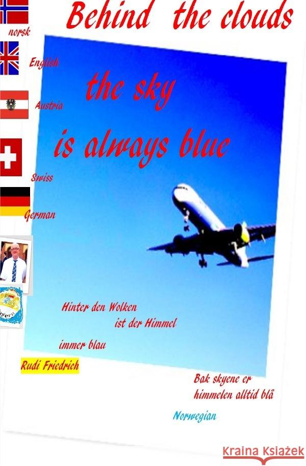 Behind the clouds the sky is always blue. Deutsch Englisch Norwegisch Glory, Powerful, Haßfurt Knetzgau, Augsfeld, Friedrich, Rudi 9783754140611 epubli