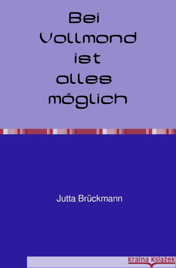 Bei Vollmond ist alles möglich Brückmann, Jutta 9783754140734 epubli