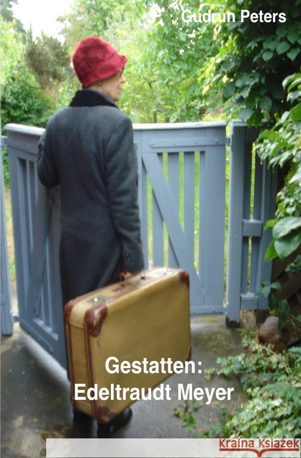 Gestatten: Edeltraudt Meyer Peters, Gudrun 9783754141342
