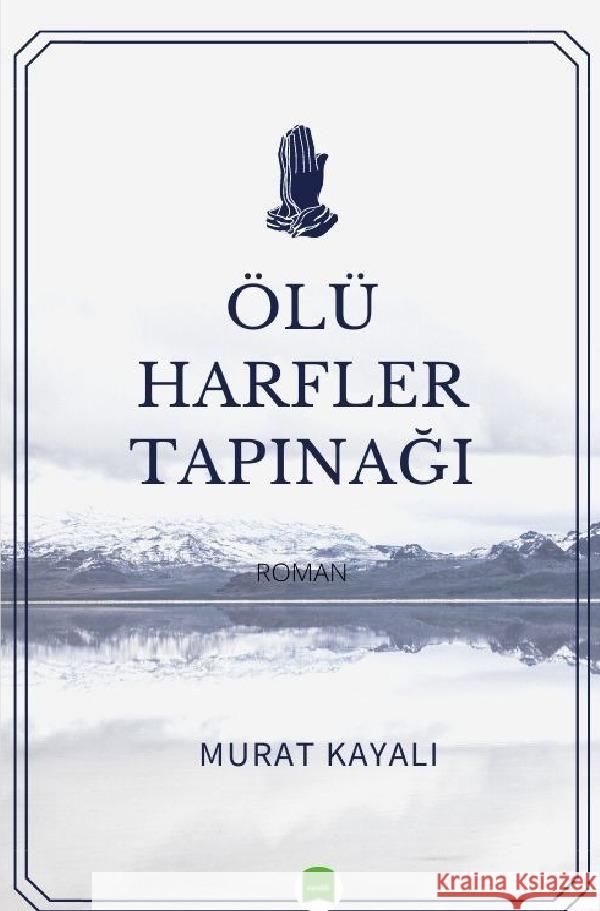 Ölü Harfler Tapinagi Kayali, Murat 9783754143728 epubli