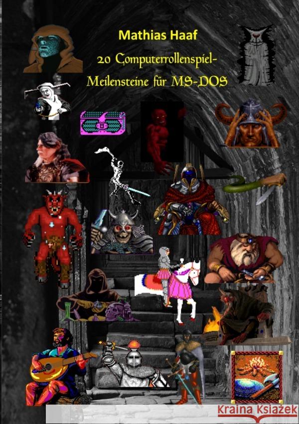 20 Computerrollenspiel - Meilensteine für MS-DOS Haaf, Mathias 9783754144527