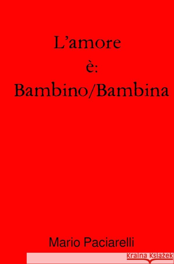 L'amore è: Bambino/Bambina Paciarelli, Mario 9783754144992 epubli
