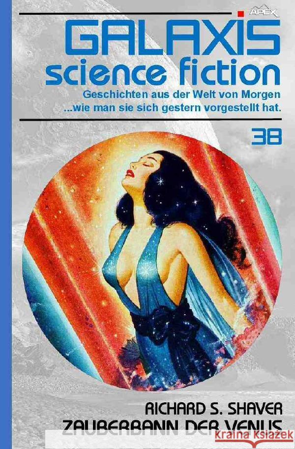 GALAXIS SCIENCE FICTION, Band 38: ZAUBERBANN DER VENUS Shaver, Richard S. 9783754145395