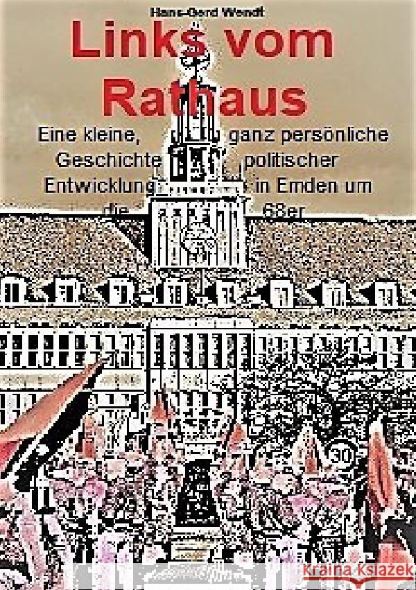 Links vom Rathaus Wendt, Hans-Gerd 9783754145814