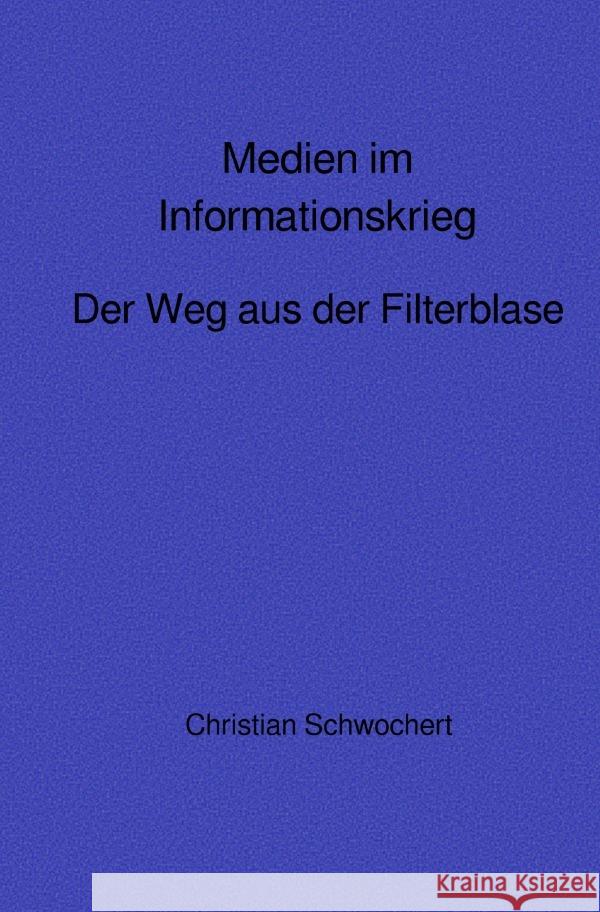 Medien im Informationskrieg Schwochert, Christian 9783754145944 epubli