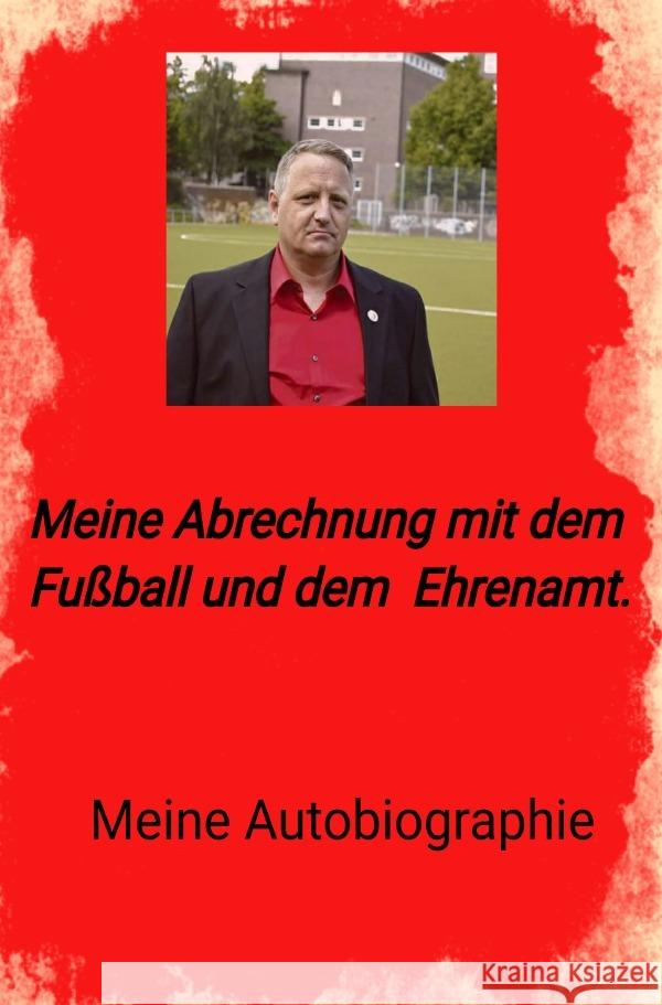 Meine Abrechnung mit dem Fußball und Ehrenamt Block, Olaf 9783754147153